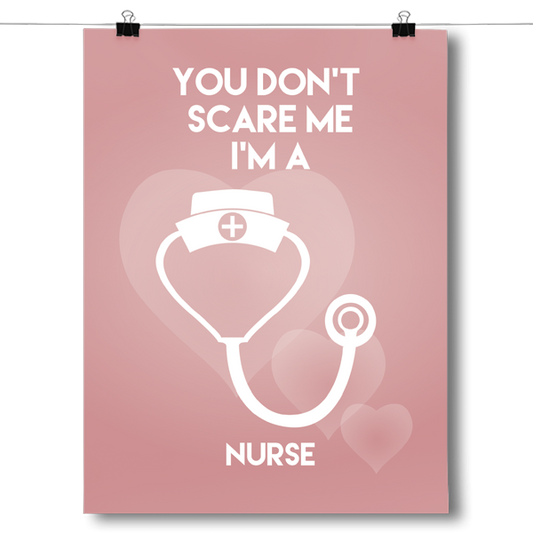 You Don't Scare Me - Nurse Poster
