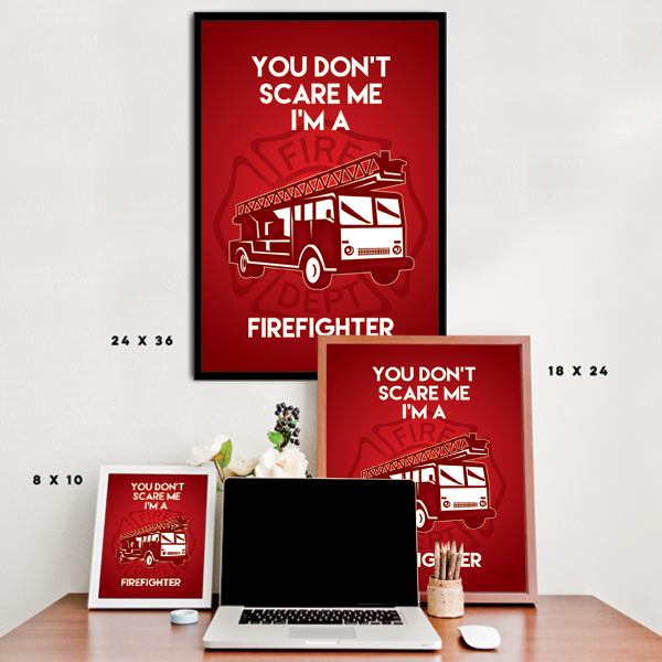 You Don't Scare Me - Firefighter Poster