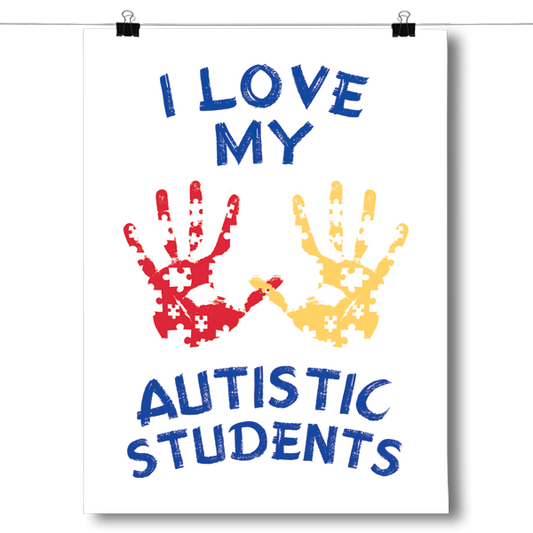I Love My Autistic Students Poster