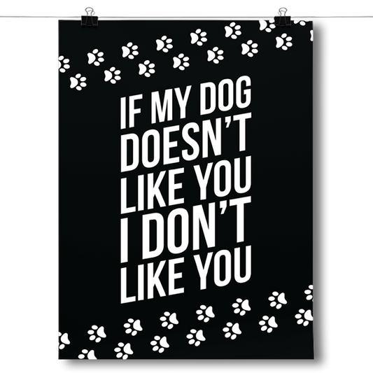 If My Dog Doesn't Like You, I Don't Like You Poster