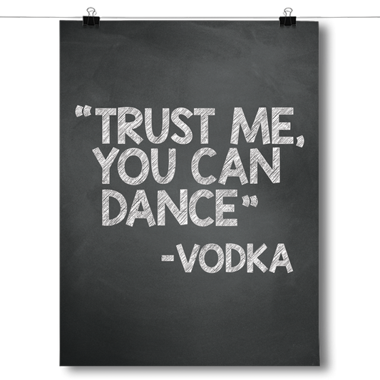 Trust Me, You Can Dance - Vodka Poster
