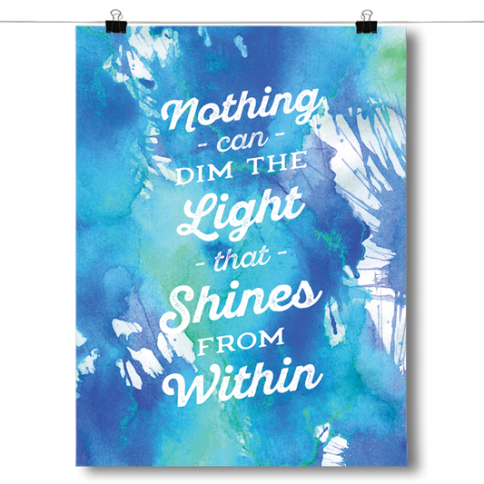 Nothing Can Dim The Light That Shines From Within Poster