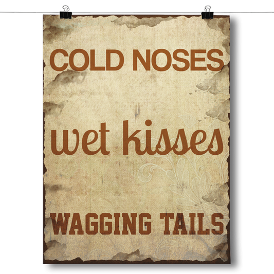 Cold Noses, Wet Kisses and Wagging Tails Poster