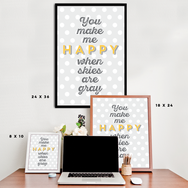 You Make Me Happy When Skies Are Gray Poster