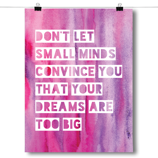 Don't Let Small Minds Poster