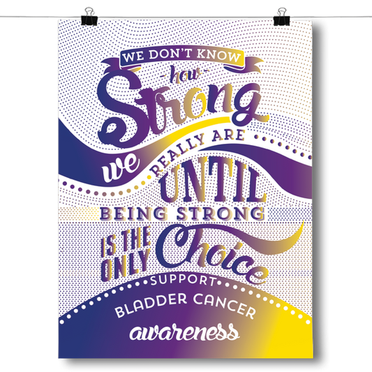 Bladder Cancer - How Strong Poster