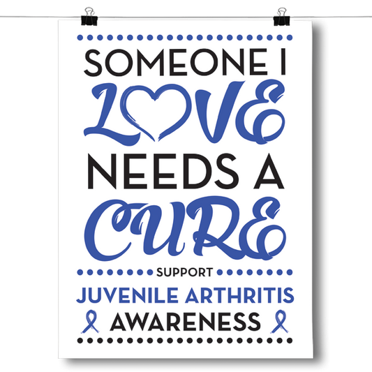 Juvenile Arthritis - Someone I Love Poster
