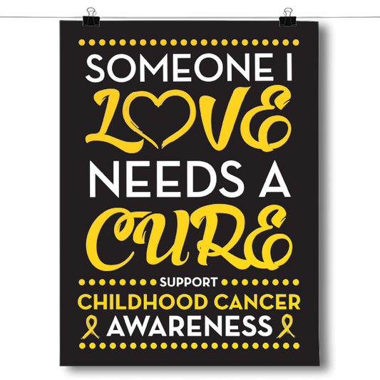 Childhood Cancer - Someone I Love Poster
