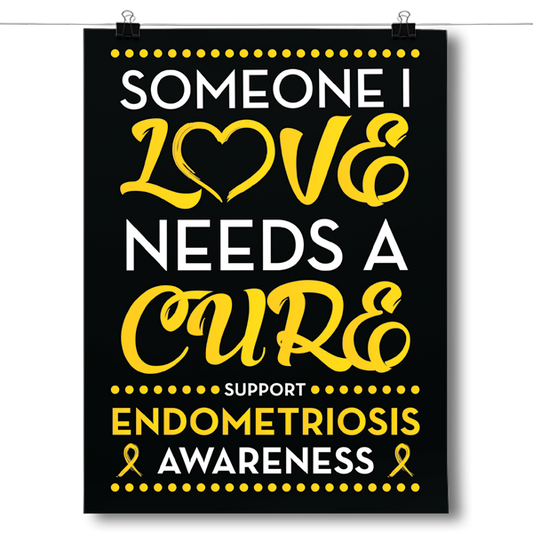 Endometriosis - Someone I Love Poster