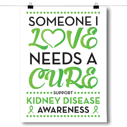 Kidney Disease - Someone I Love Poster
