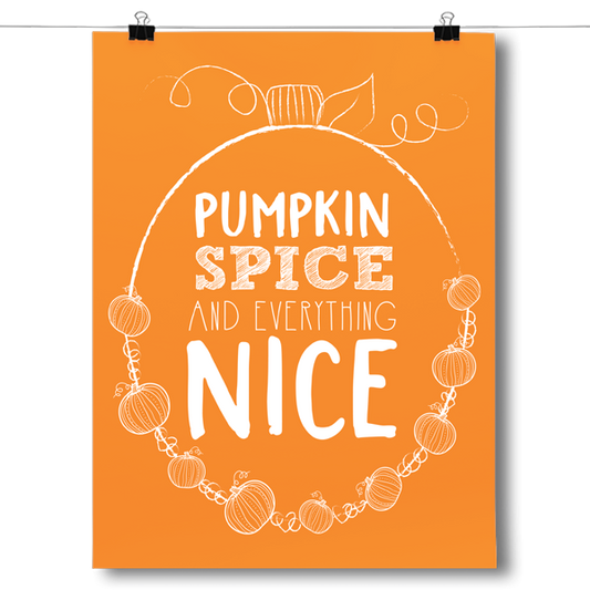 Pumpkin Spice and Everything Nice Poster