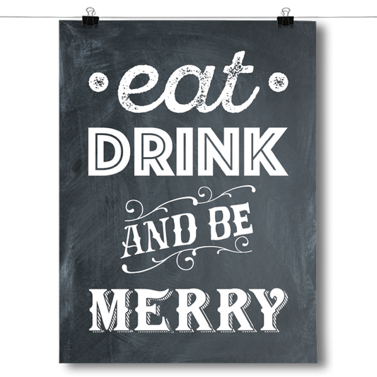Eat Drink and Be Merry Poster