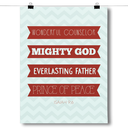 Isaiah 9:6 - Counselor, God, Father, Prince Poster