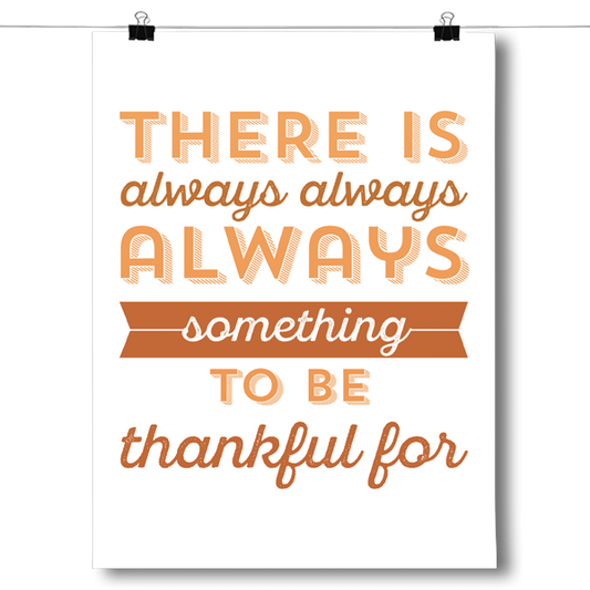 Something To Be Thankful For - Thanksgiving Poster
