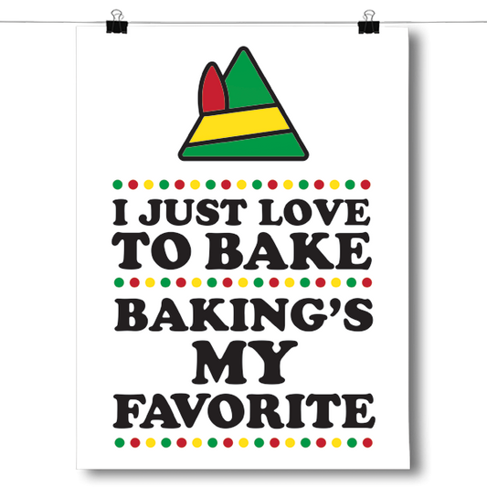 I Just Love To Bake - Baking's My Favorite Poster