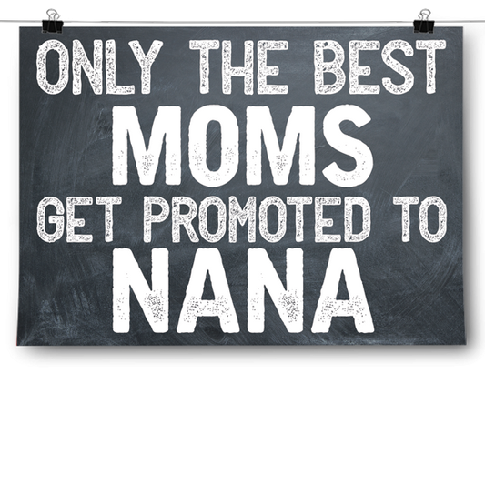 Best Moms Get Promoted - Nana Poster