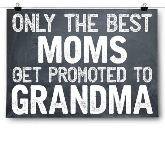 Best Moms Get Promoted - Grandma Poster
