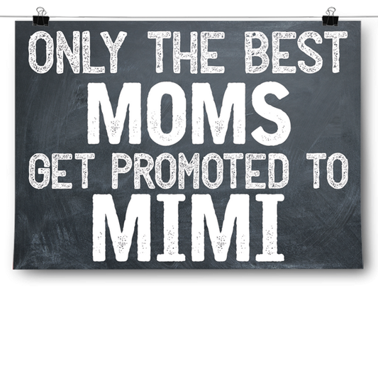 Best Moms Get Promoted - Mimi Poster