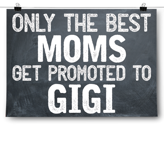 Best Moms Get Promoted - Gigi Poster