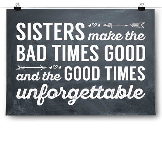Sisters Make the Good Times Unforgettable Poster