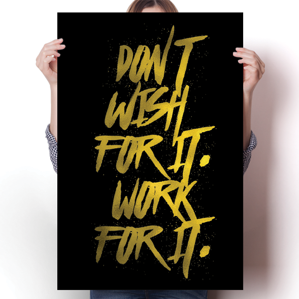 Don't Wish For It, Work For It Poster