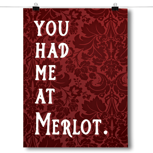You Had Me At Merlot - Wine Poster