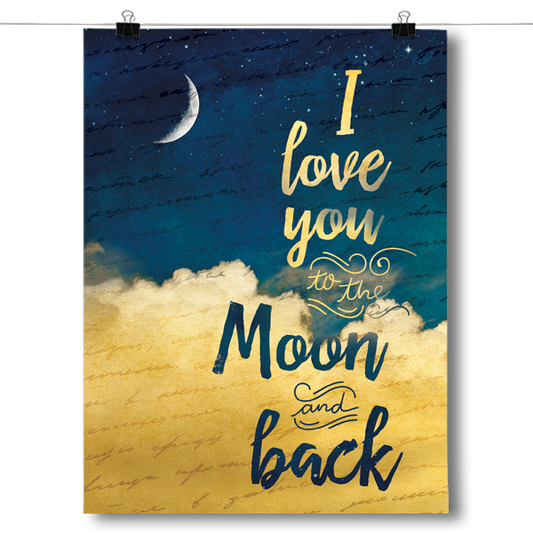 I Love You To The Moon and Back - Crescent Moon Poster