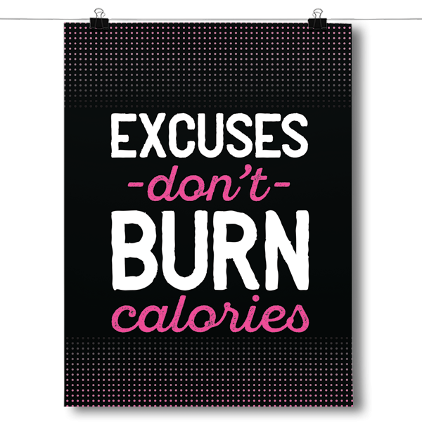 Excuses Don't Burn Calories - Fitness Poster