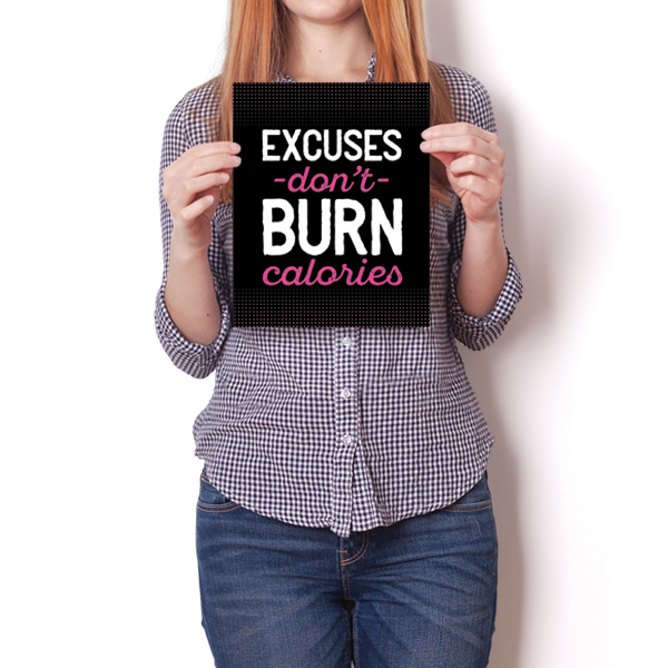 Excuses Don't Burn Calories - Fitness Poster