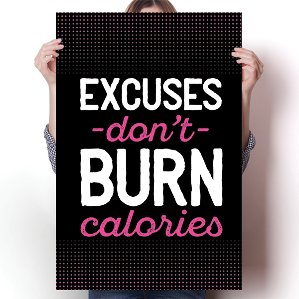 Excuses Don't Burn Calories - Fitness Poster