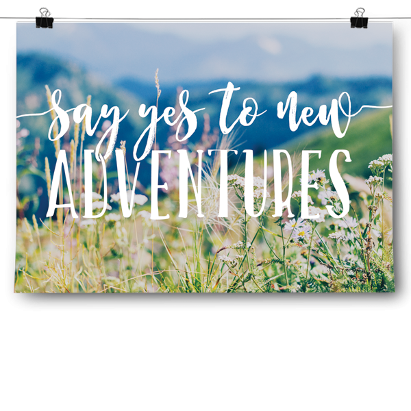 Say Yes To New Adventures Poster