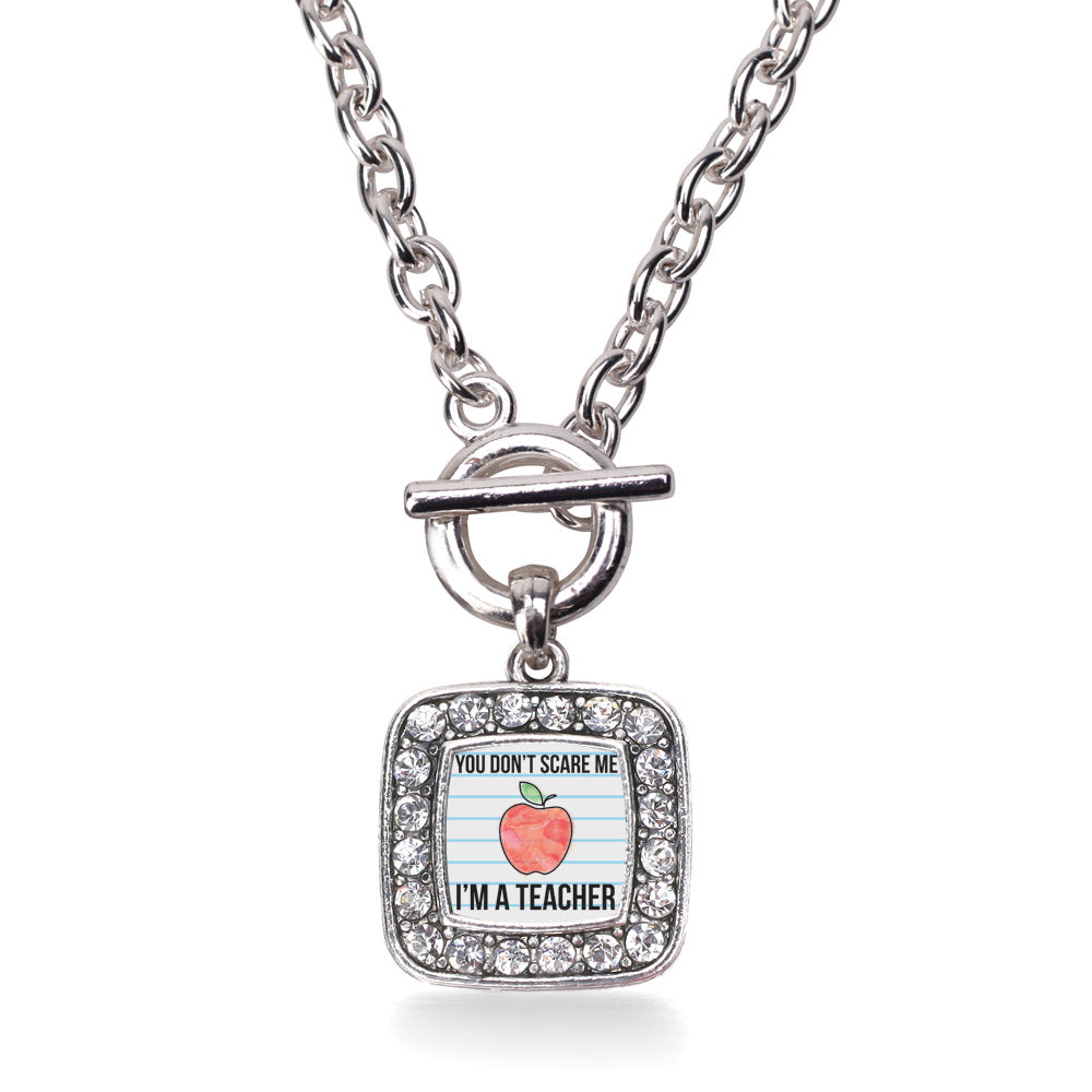 Silver You Don't Scare Me I'm A Teacher Square Charm Toggle Necklace
