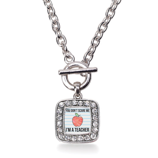 Silver You Don't Scare Me I'm A Teacher Square Charm Toggle Necklace