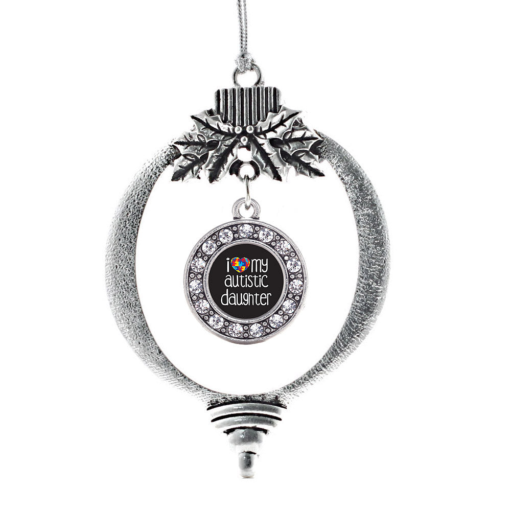 Silver I Love My Autistic Daughter Circle Charm Holiday Ornament