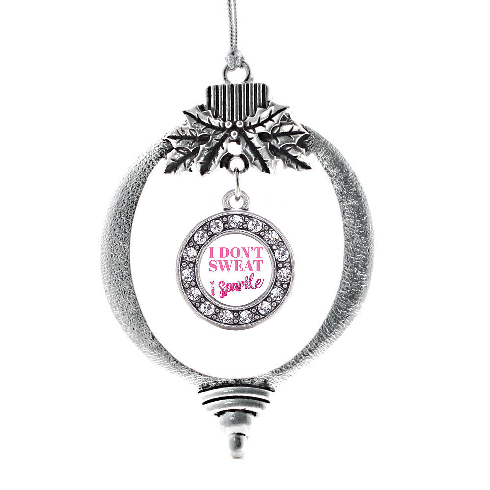 Silver I Don't Sweat, I Sparkle Circle Charm Holiday Ornament