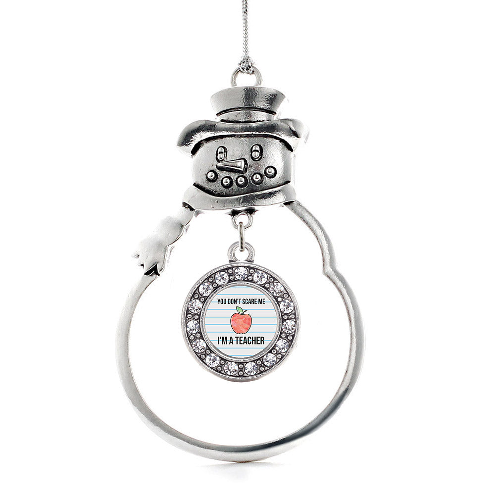 Silver You Don't Scare Me I'm A Teacher Circle Charm Snowman Ornament