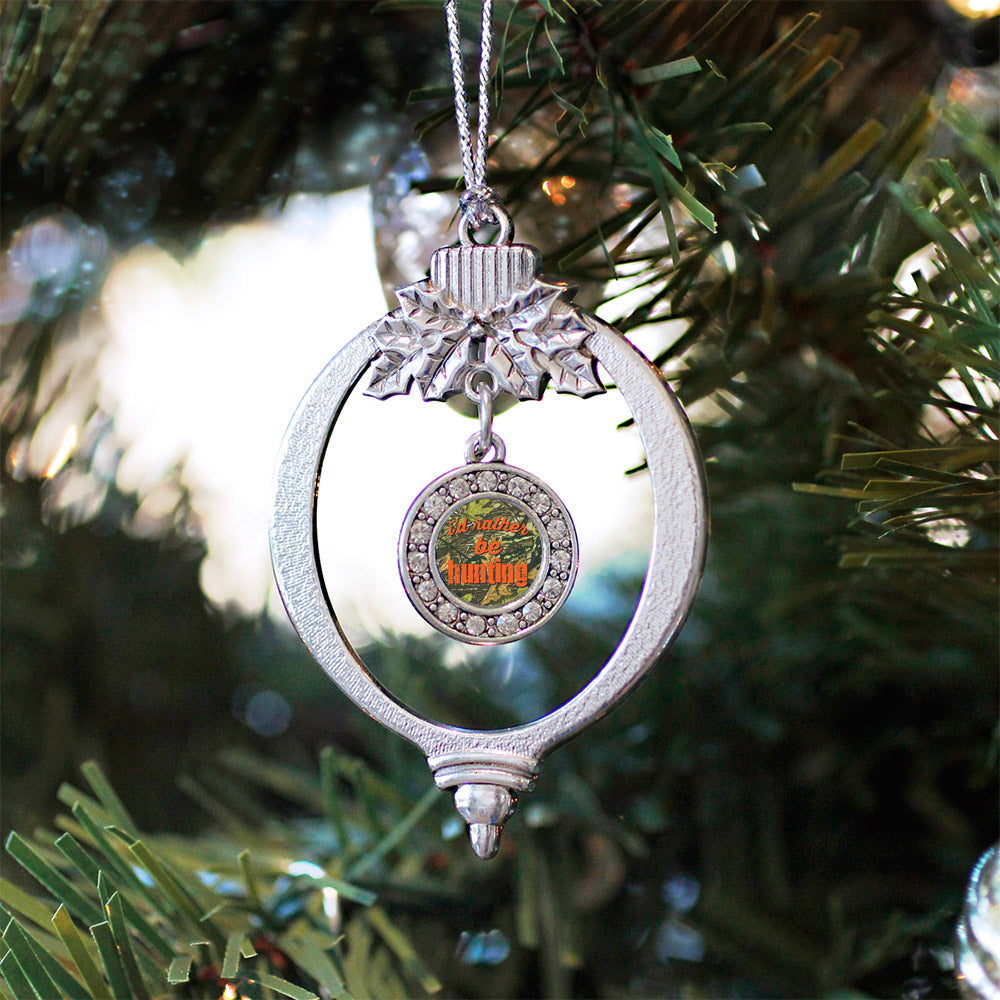 Silver I'd Rather Be Hunting Circle Charm Holiday Ornament