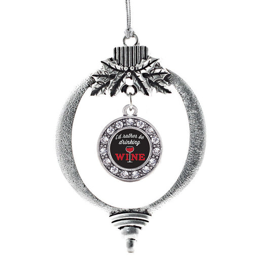 Silver I'd Rather Be Drinking Wine Circle Charm Holiday Ornament