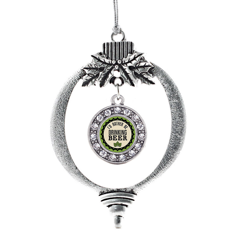 Silver I'd Rather Be Drinking Beer Circle Charm Holiday Ornament