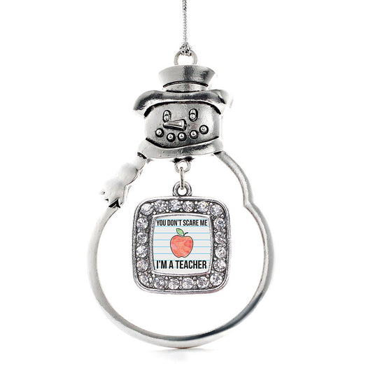 Silver You Don't Scare Me I'm A Teacher Square Charm Snowman Ornament