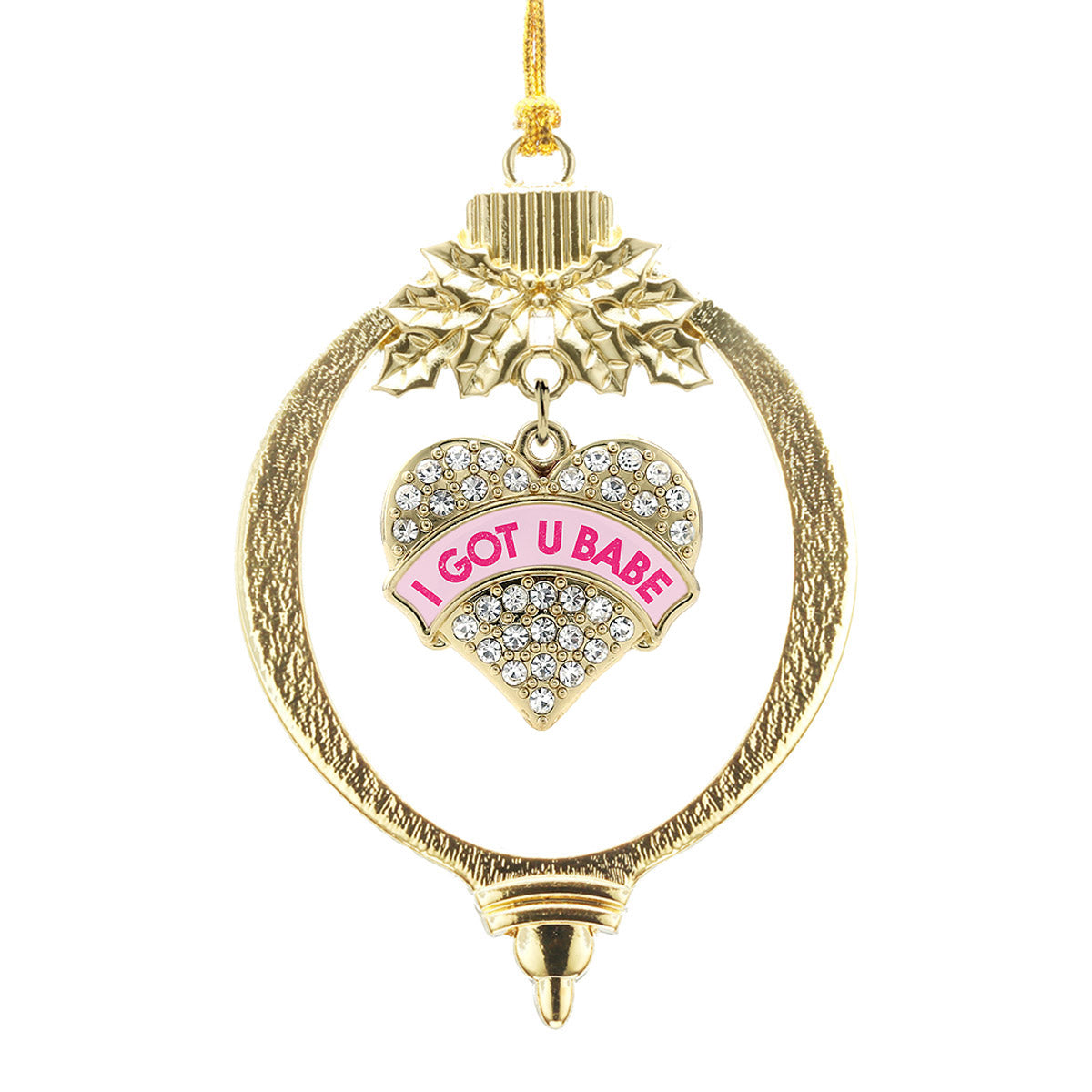 Gold I GOT U BABE Pink Candy Pave Heart Charm Holiday Ornament