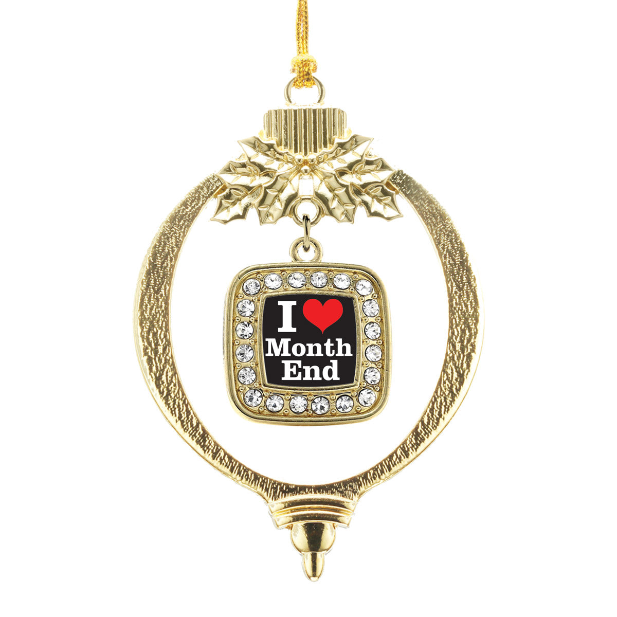 Gold I Love Months End Accountant Square Charm Holiday Ornament